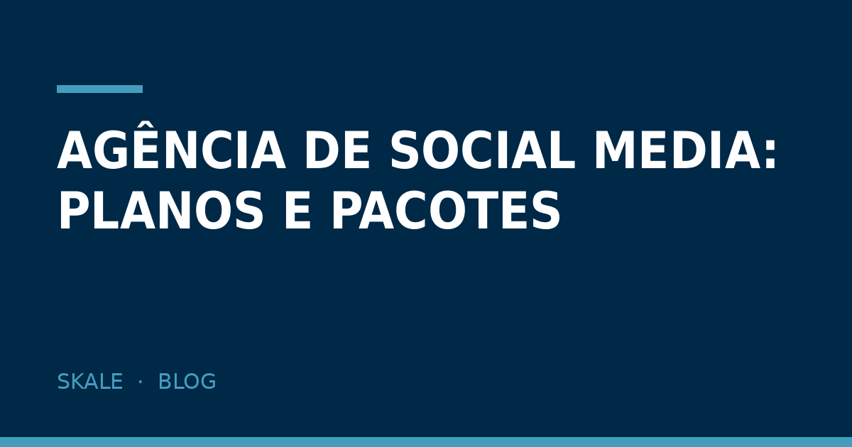 Agência de social media: planos e pacotes — o que comparar antes de contratar