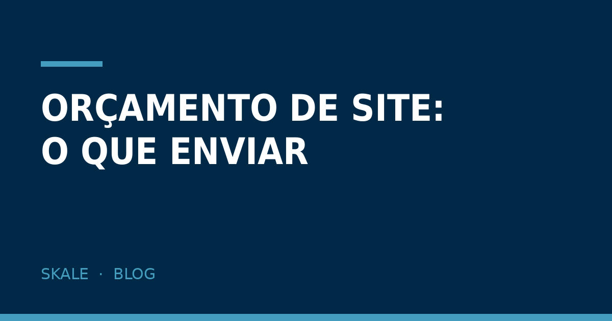 Orçamento de site: o que enviar para receber um preço certo