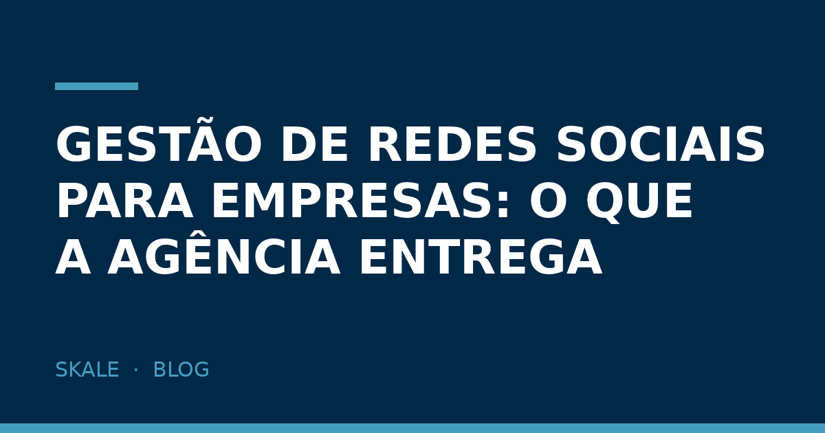 Gestão de redes sociais para empresas: o que a agência entrega